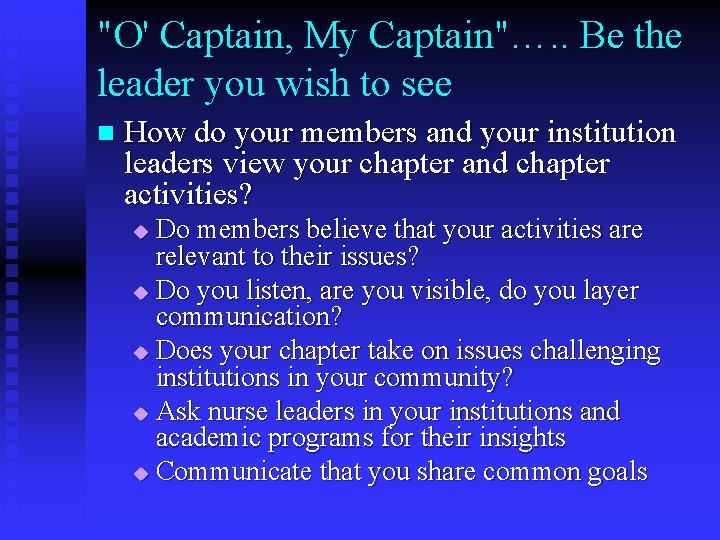 "O' Captain, My Captain"…. . Be the leader you wish to see n How
