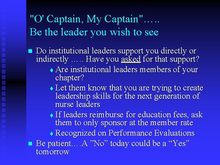 "O' Captain, My Captain"…. . Be the leader you wish to see n n