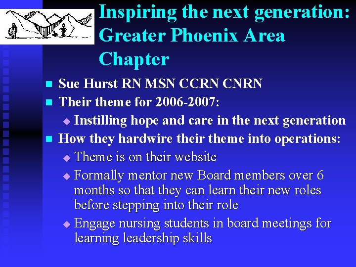 Inspiring the next generation: Greater Phoenix Area Chapter n n n Sue Hurst RN