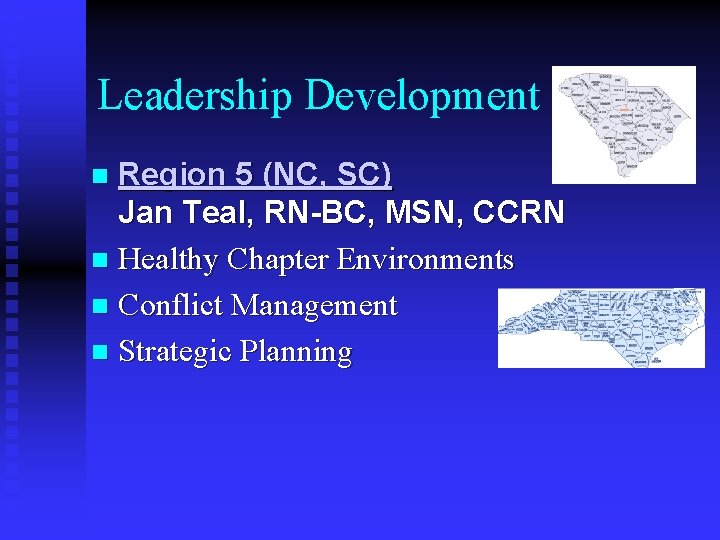 Leadership Development Region 5 (NC, SC) Jan Teal, RN-BC, MSN, CCRN n Healthy Chapter