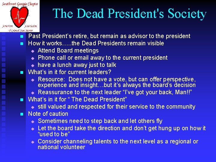 The Dead President's Society n n n Past President’s retire, but remain as advisor