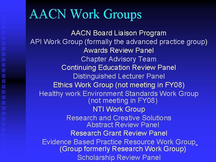 AACN Work Groups AACN Board Liaison Program API Work Group (formally the advanced practice
