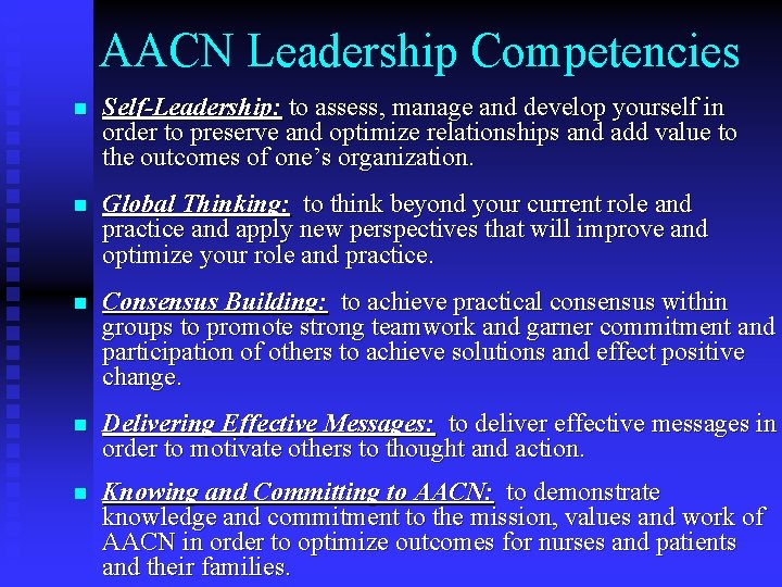AACN Leadership Competencies n Self-Leadership: to assess, manage and develop yourself in order to