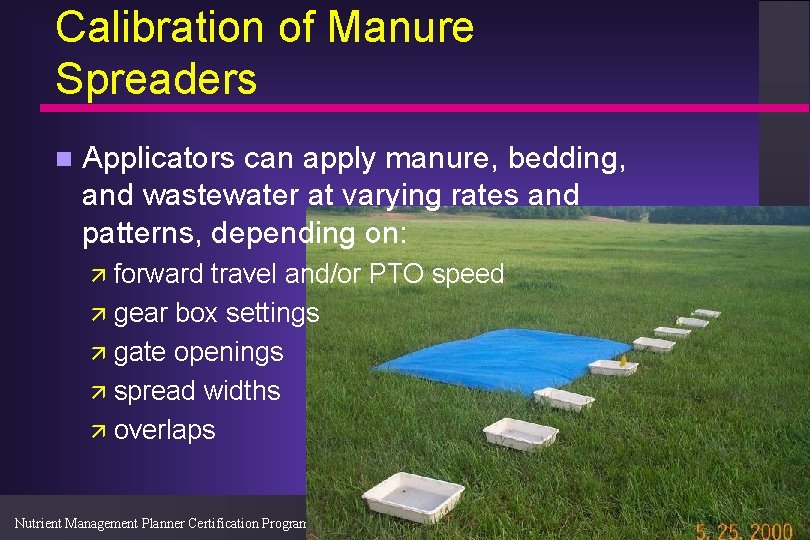 Calibration of Manure Spreaders n Applicators can apply manure, bedding, and wastewater at varying