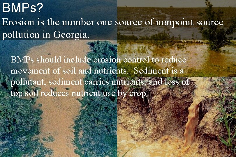 BMPs? Erosion is the number one source of nonpoint source pollution in Georgia. BMPs