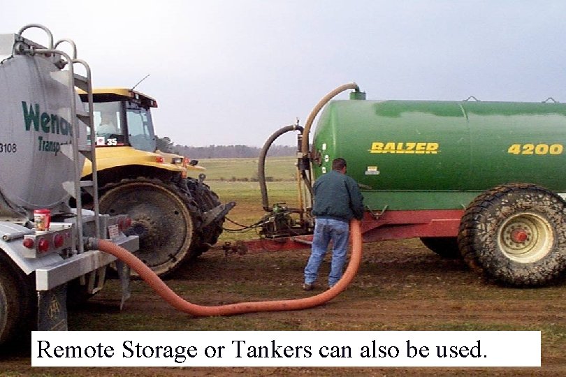 Remote Storage or Tankers can also be used. Nutrient Management Planner Certification Program 