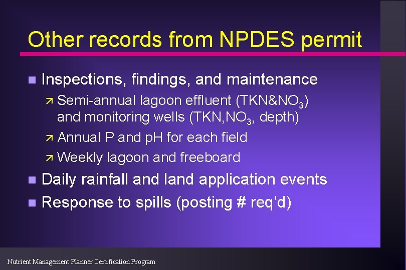 Other records from NPDES permit n Inspections, findings, and maintenance ä Semi-annual lagoon effluent