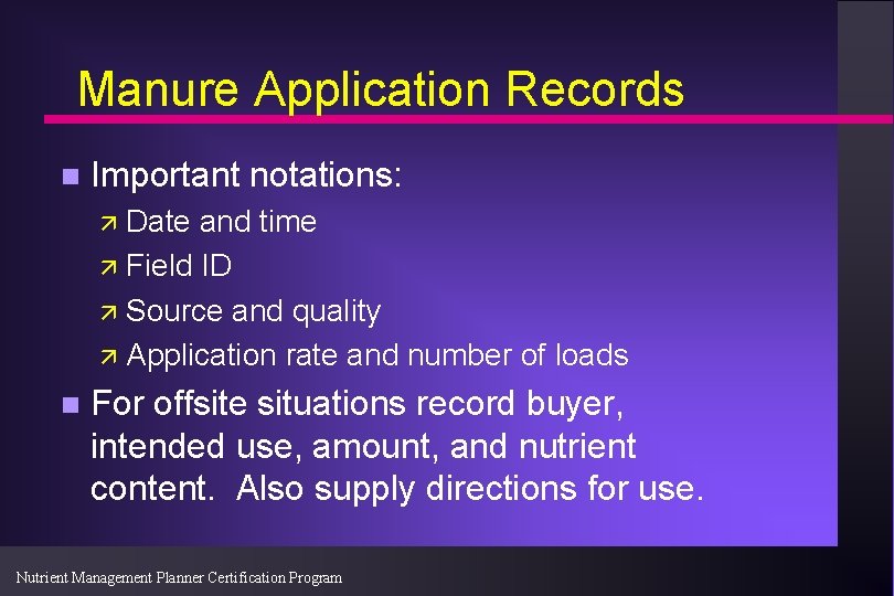 Manure Application Records n Important notations: ä Date and time ä Field ID ä