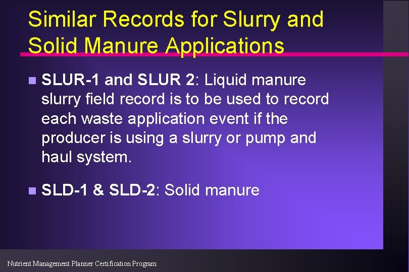 Similar Records for Slurry and Solid Manure Applications n SLUR-1 and SLUR 2: Liquid