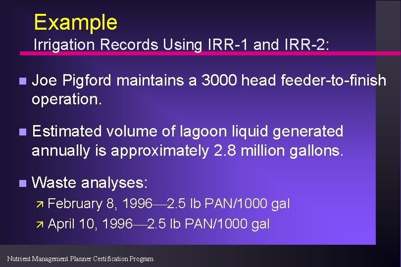 Example Irrigation Records Using IRR-1 and IRR-2: n Joe Pigford maintains a 3000 head