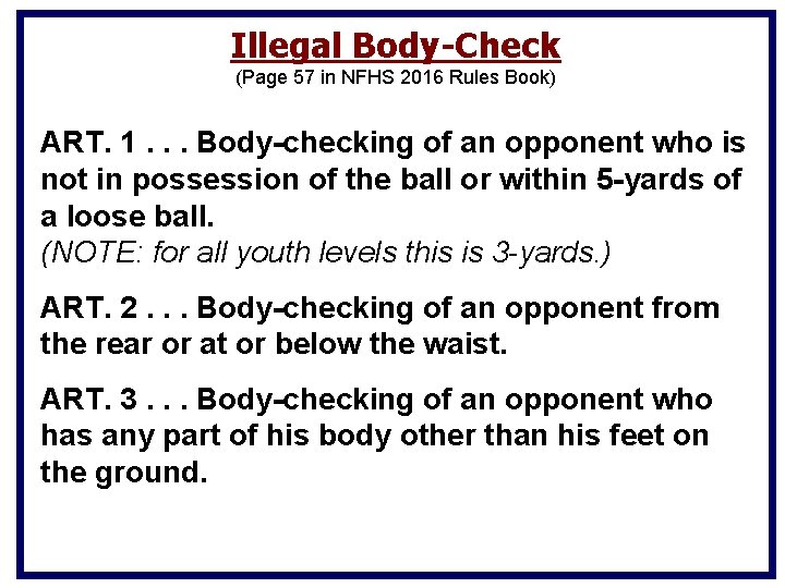 Illegal Body-Check (Page 57 in NFHS 2016 Rules Book) ART. 1. . . Body-checking Illegal Body-Check (Page 57 in NFHS 2016 Rules Book) ART. 1. . . Body-checking