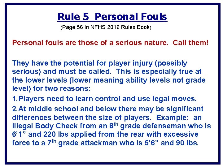 Rule 5 Personal Fouls (Page 56 in NFHS 2016 Rules Book) Personal fouls are Rule 5 Personal Fouls (Page 56 in NFHS 2016 Rules Book) Personal fouls are