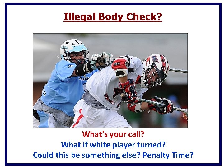 Illegal Body Check? What’s your call? What if white player turned? Could this be Illegal Body Check? What’s your call? What if white player turned? Could this be
