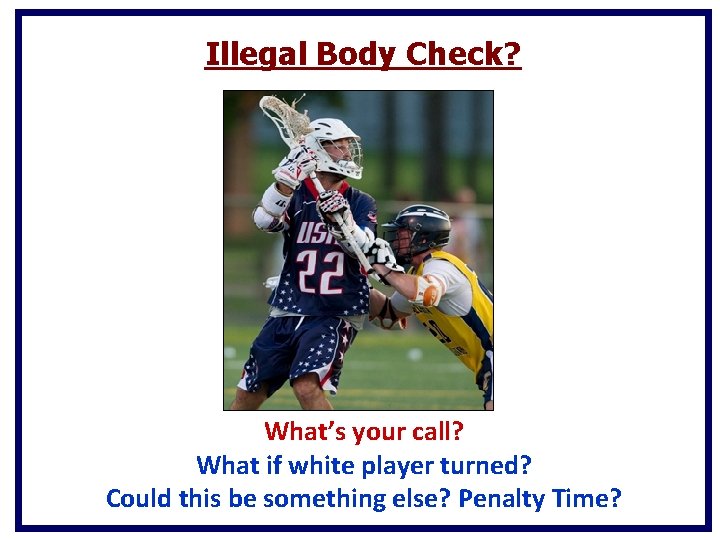 Illegal Body Check? What’s your call? What if white player turned? Could this be Illegal Body Check? What’s your call? What if white player turned? Could this be
