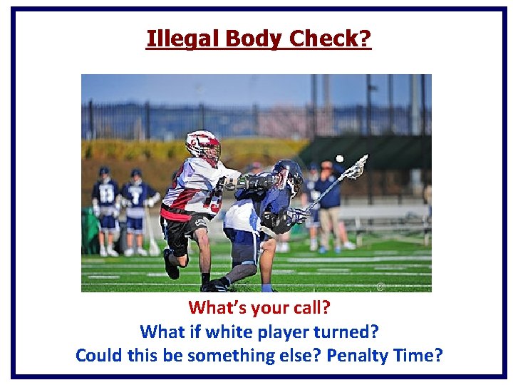 Illegal Body Check? What’s your call? What if white player turned? Could this be Illegal Body Check? What’s your call? What if white player turned? Could this be
