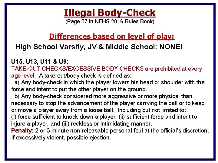 Illegal Body-Check (Page 57 in NFHS 2016 Rules Book) Differences based on level of Illegal Body-Check (Page 57 in NFHS 2016 Rules Book) Differences based on level of