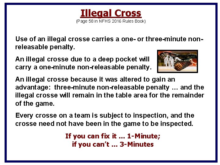 Illegal Cross (Page 58 in NFHS 2016 Rules Book) Use of an illegal crosse Illegal Cross (Page 58 in NFHS 2016 Rules Book) Use of an illegal crosse