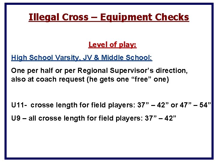 Illegal Cross – Equipment Checks Level of play: High School Varsity, JV & Middle Illegal Cross – Equipment Checks Level of play: High School Varsity, JV & Middle
