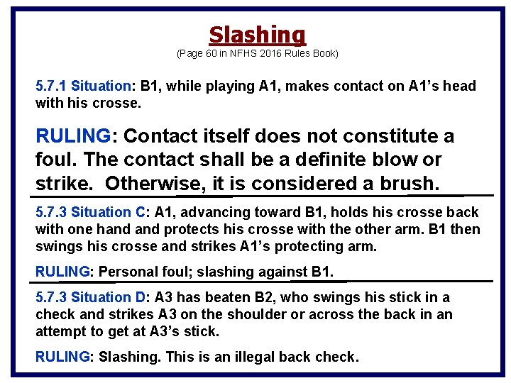 Slashing (Page 60 in NFHS 2016 Rules Book) 5. 7. 1 Situation: B 1, Slashing (Page 60 in NFHS 2016 Rules Book) 5. 7. 1 Situation: B 1,