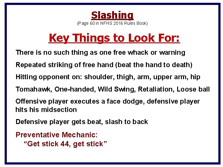 Slashing (Page 60 in NFHS 2016 Rules Book) Key Things to Look For: There Slashing (Page 60 in NFHS 2016 Rules Book) Key Things to Look For: There