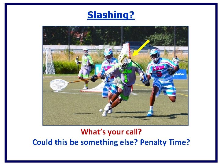 Slashing? What’s your call? Could this be something else? Penalty Time? Slashing? What’s your call? Could this be something else? Penalty Time?
