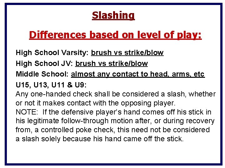Slashing Differences based on level of play: High School Varsity: brush vs strike/blow High Slashing Differences based on level of play: High School Varsity: brush vs strike/blow High