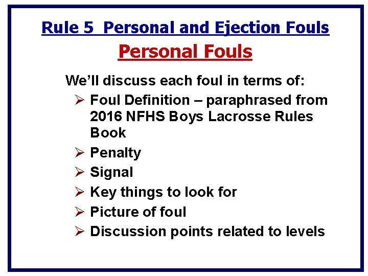 Rule 5 Personal and Ejection Fouls Personal Fouls We’ll discuss each foul in terms Rule 5 Personal and Ejection Fouls Personal Fouls We’ll discuss each foul in terms