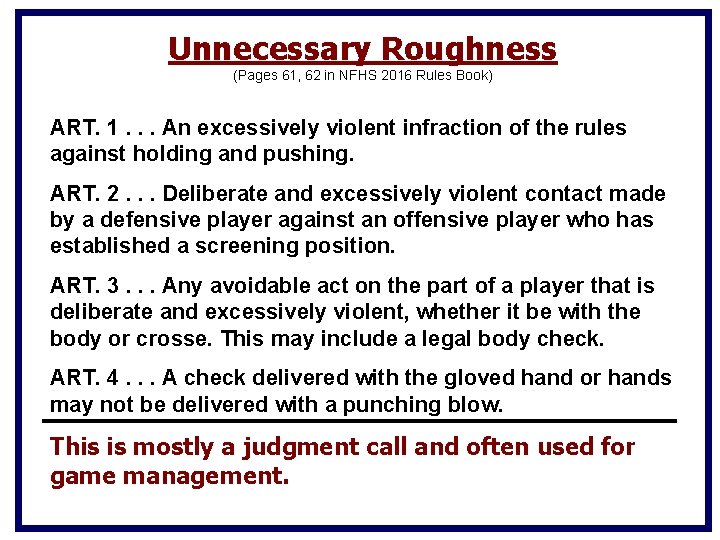 Unnecessary Roughness (Pages 61, 62 in NFHS 2016 Rules Book) ART. 1. . . Unnecessary Roughness (Pages 61, 62 in NFHS 2016 Rules Book) ART. 1. . .