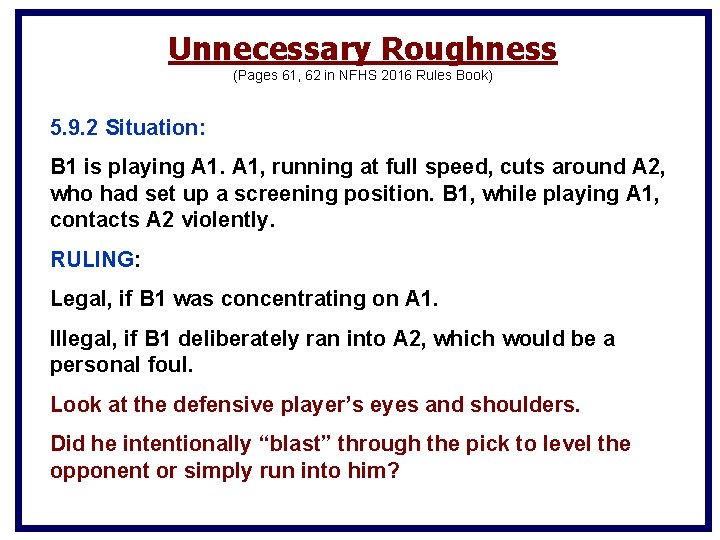 Unnecessary Roughness (Pages 61, 62 in NFHS 2016 Rules Book) 5. 9. 2 Situation: Unnecessary Roughness (Pages 61, 62 in NFHS 2016 Rules Book) 5. 9. 2 Situation: