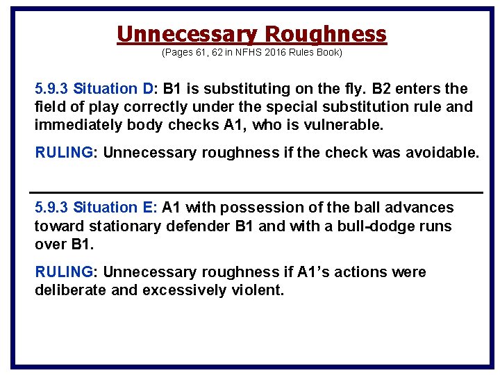 Unnecessary Roughness (Pages 61, 62 in NFHS 2016 Rules Book) 5. 9. 3 Situation Unnecessary Roughness (Pages 61, 62 in NFHS 2016 Rules Book) 5. 9. 3 Situation