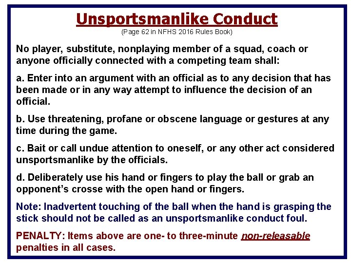 Unsportsmanlike Conduct (Page 62 in NFHS 2016 Rules Book) No player, substitute, nonplaying member Unsportsmanlike Conduct (Page 62 in NFHS 2016 Rules Book) No player, substitute, nonplaying member