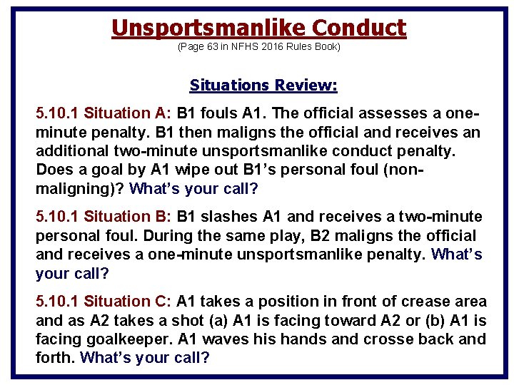 Unsportsmanlike Conduct (Page 63 in NFHS 2016 Rules Book) Situations Review: 5. 10. 1 Unsportsmanlike Conduct (Page 63 in NFHS 2016 Rules Book) Situations Review: 5. 10. 1