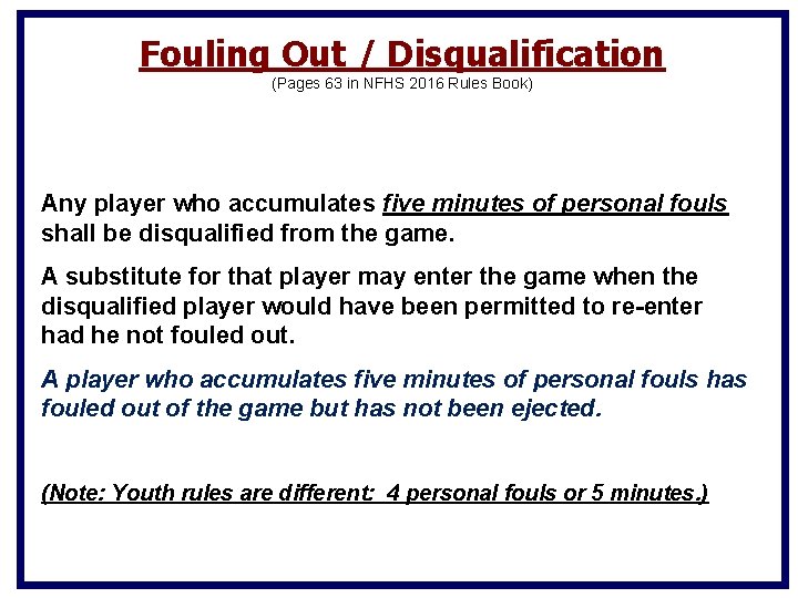 Fouling Out / Disqualification (Pages 63 in NFHS 2016 Rules Book) Any player who Fouling Out / Disqualification (Pages 63 in NFHS 2016 Rules Book) Any player who