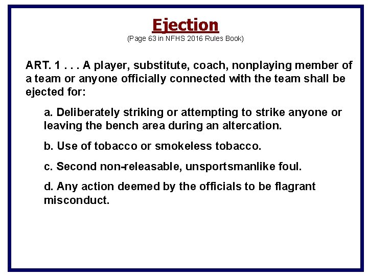 Ejection (Page 63 in NFHS 2016 Rules Book) ART. 1. . . A player, Ejection (Page 63 in NFHS 2016 Rules Book) ART. 1. . . A player,