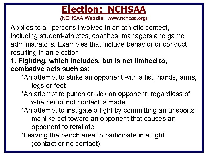 Ejection: NCHSAA (NCHSAA Website: www. nchsaa. org) Applies to all persons involved in an Ejection: NCHSAA (NCHSAA Website: www. nchsaa. org) Applies to all persons involved in an