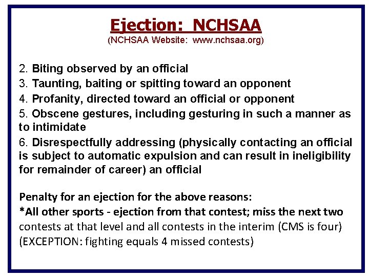 Ejection: NCHSAA (NCHSAA Website: www. nchsaa. org) 2. Biting observed by an official 3. Ejection: NCHSAA (NCHSAA Website: www. nchsaa. org) 2. Biting observed by an official 3.