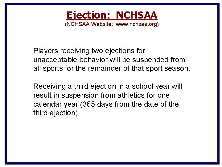 Ejection: NCHSAA (NCHSAA Website: www. nchsaa. org) Players receiving two ejections for unacceptable behavior Ejection: NCHSAA (NCHSAA Website: www. nchsaa. org) Players receiving two ejections for unacceptable behavior