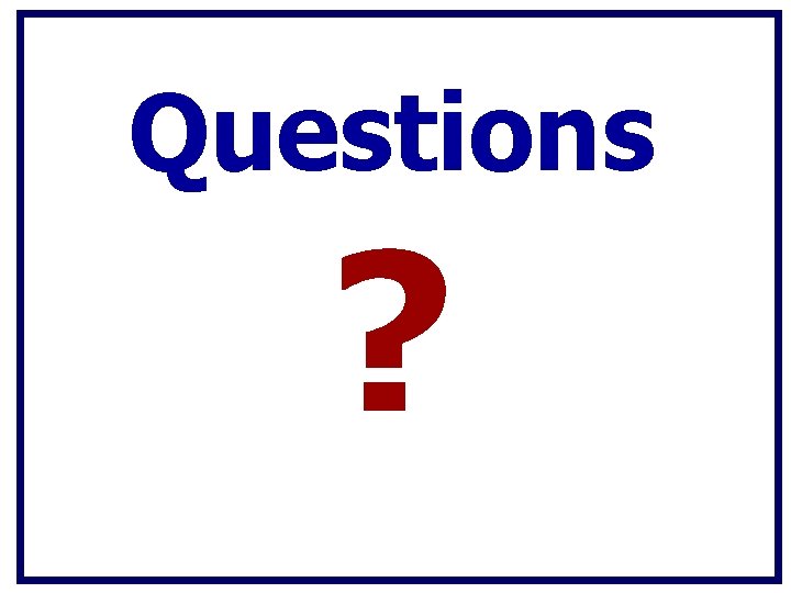 Questions ? Questions ?