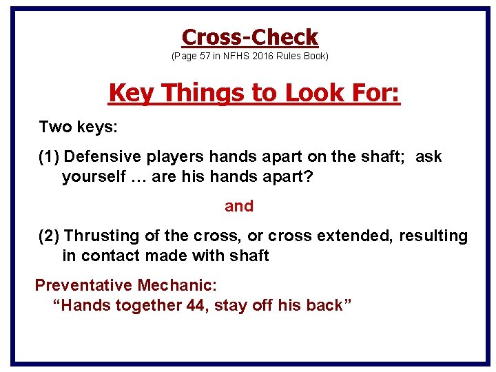 Cross-Check (Page 57 in NFHS 2016 Rules Book) Key Things to Look For: Two Cross-Check (Page 57 in NFHS 2016 Rules Book) Key Things to Look For: Two