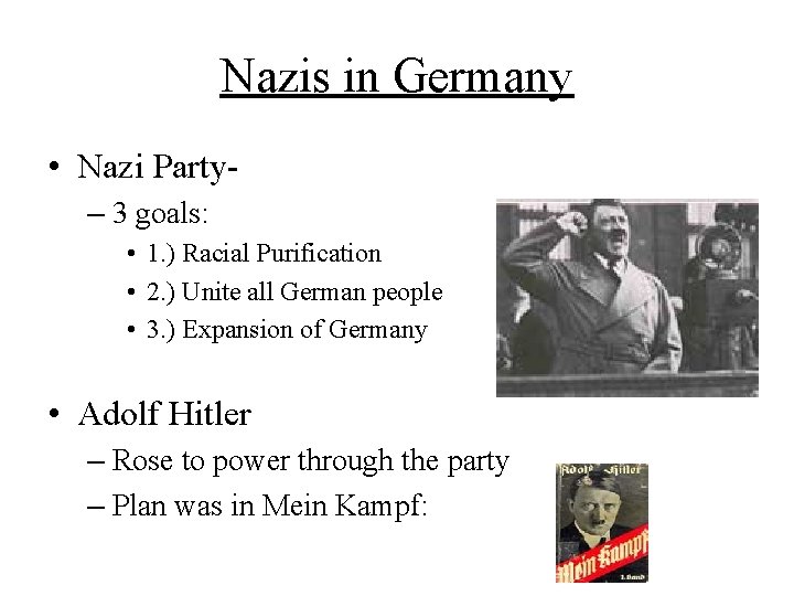 Nazis in Germany • Nazi Party– 3 goals: • 1. ) Racial Purification •