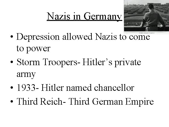 Nazis in Germany • Depression allowed Nazis to come to power • Storm Troopers-