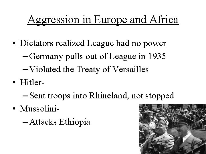 Aggression in Europe and Africa • Dictators realized League had no power – Germany