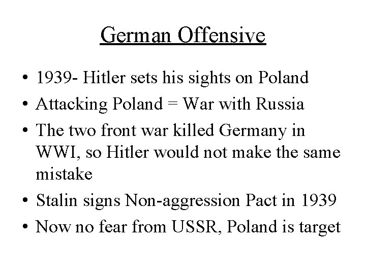 German Offensive • 1939 - Hitler sets his sights on Poland • Attacking Poland