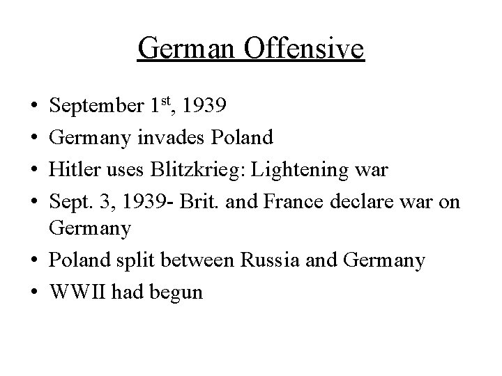 German Offensive • • September 1 st, 1939 Germany invades Poland Hitler uses Blitzkrieg: