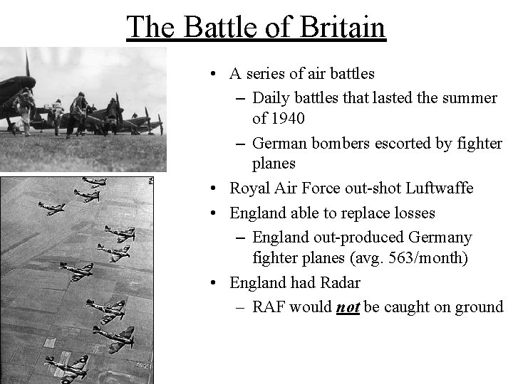 The Battle of Britain • A series of air battles – Daily battles that