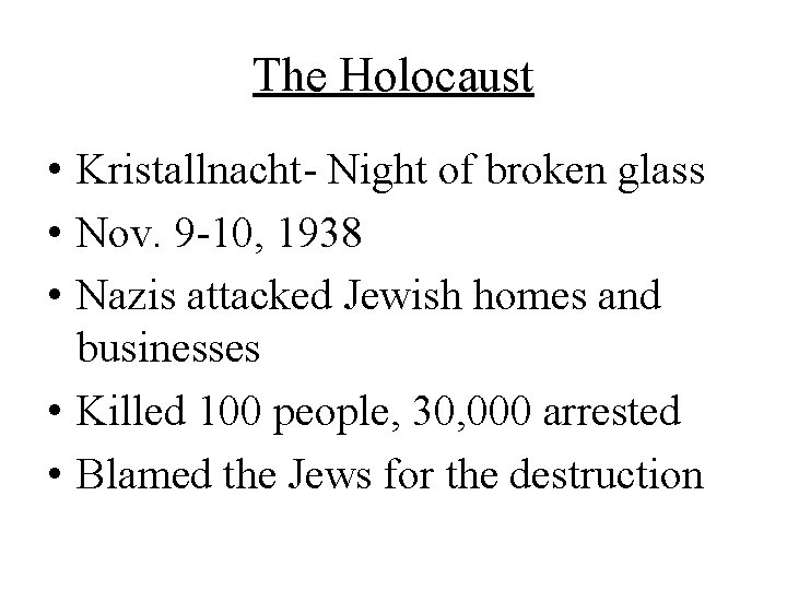 The Holocaust • Kristallnacht- Night of broken glass • Nov. 9 -10, 1938 •