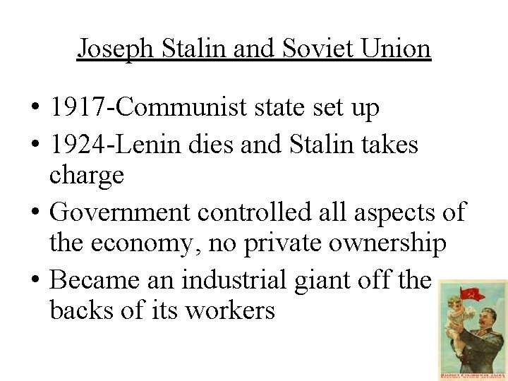 Joseph Stalin and Soviet Union • 1917 -Communist state set up • 1924 -Lenin