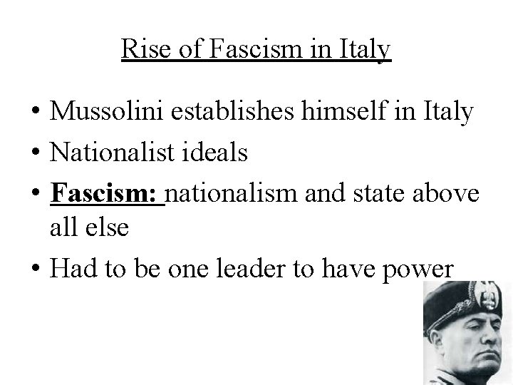 Rise of Fascism in Italy • Mussolini establishes himself in Italy • Nationalist ideals
