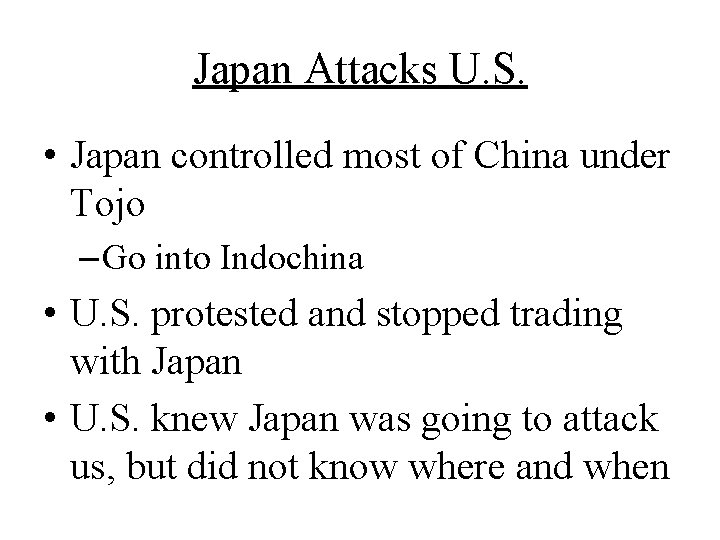 Japan Attacks U. S. • Japan controlled most of China under Tojo – Go