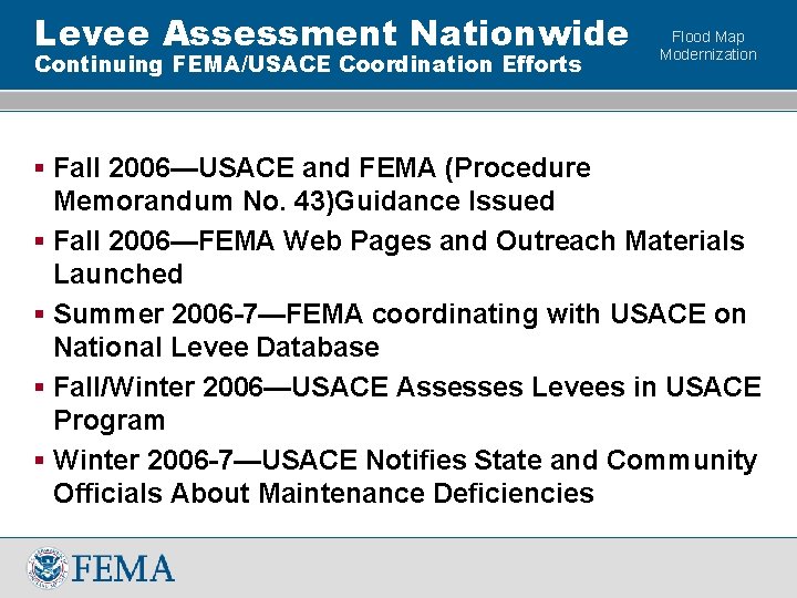 Levee Assessment Nationwide Continuing FEMA/USACE Coordination Efforts Flood Map Modernization § Fall 2006—USACE and